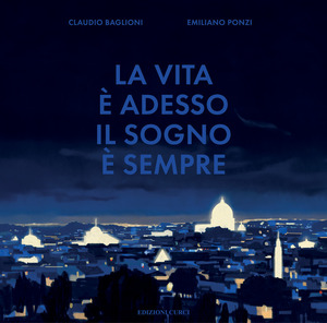 Claudio Baglioni. La vita è adesso. Il sogno è sempre
