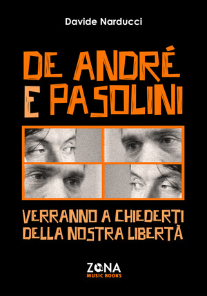 De André e Pasolini. Verranno a chiederti della nostra libertà
