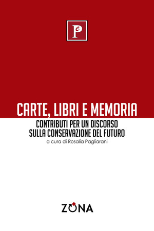 Carte, libri e memoria. Contributi per un discorso sulla conservazione del futuro