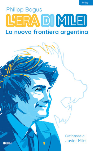 L' era di Milei. La nuova frontiera argentina