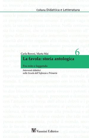 La favola: storia antologica. Fra mito e leggenda. Interventi didattici