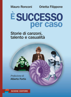 È successo per caso. Storie di canzoni, talento e casualità