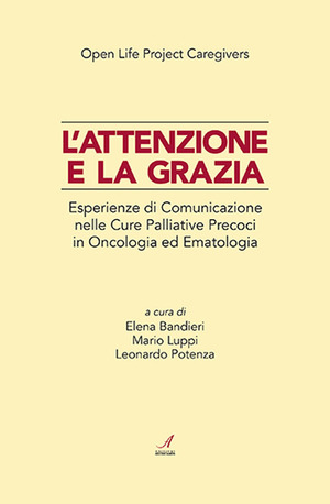 L' attenzione e la grazia. Esperienze di comunicazione nelle cure palliative precoci in oncologia ed ematologia