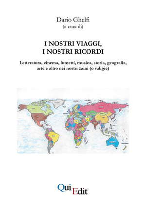 I nostri viaggi, i nostri ricordi. Letteratura, cinema, fumetti, musica, storia, geografia, arte e altro nei nostri zaini (o valigie)