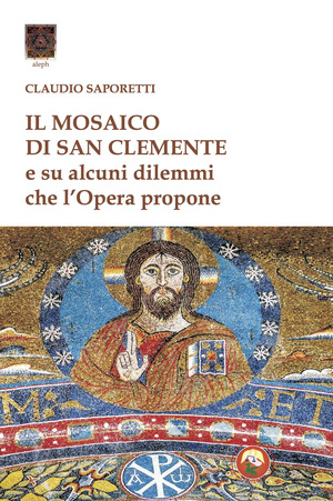 Il mosaico di San Clemente. Su alcuni dilemmi che l'opera propone