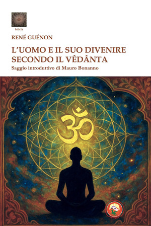 L' uomo e il suo divenire secondo il Vêdânta