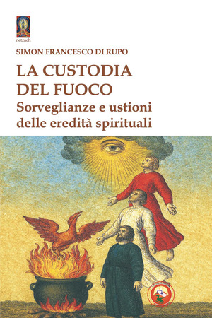 La custodia del fuoco. Sorveglianze e ustioni delle eredità spirituali
