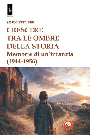Crescere tra le ombre della storia. Memorie di un'infanzia (1944-1956)