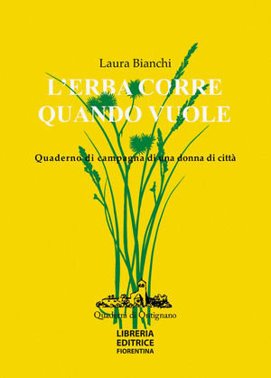 L' erba corre quando vuole. Quaderno di campagna di una donna di città