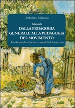 Dalla pedagogia generale alla pedagogia del movimento. Problematiche educative e modelli di intervento