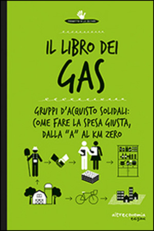 Il libro dei Gas. Gruppi d'acquisto solidali: come fare la spesa giusta, dalla «a» al Km zero