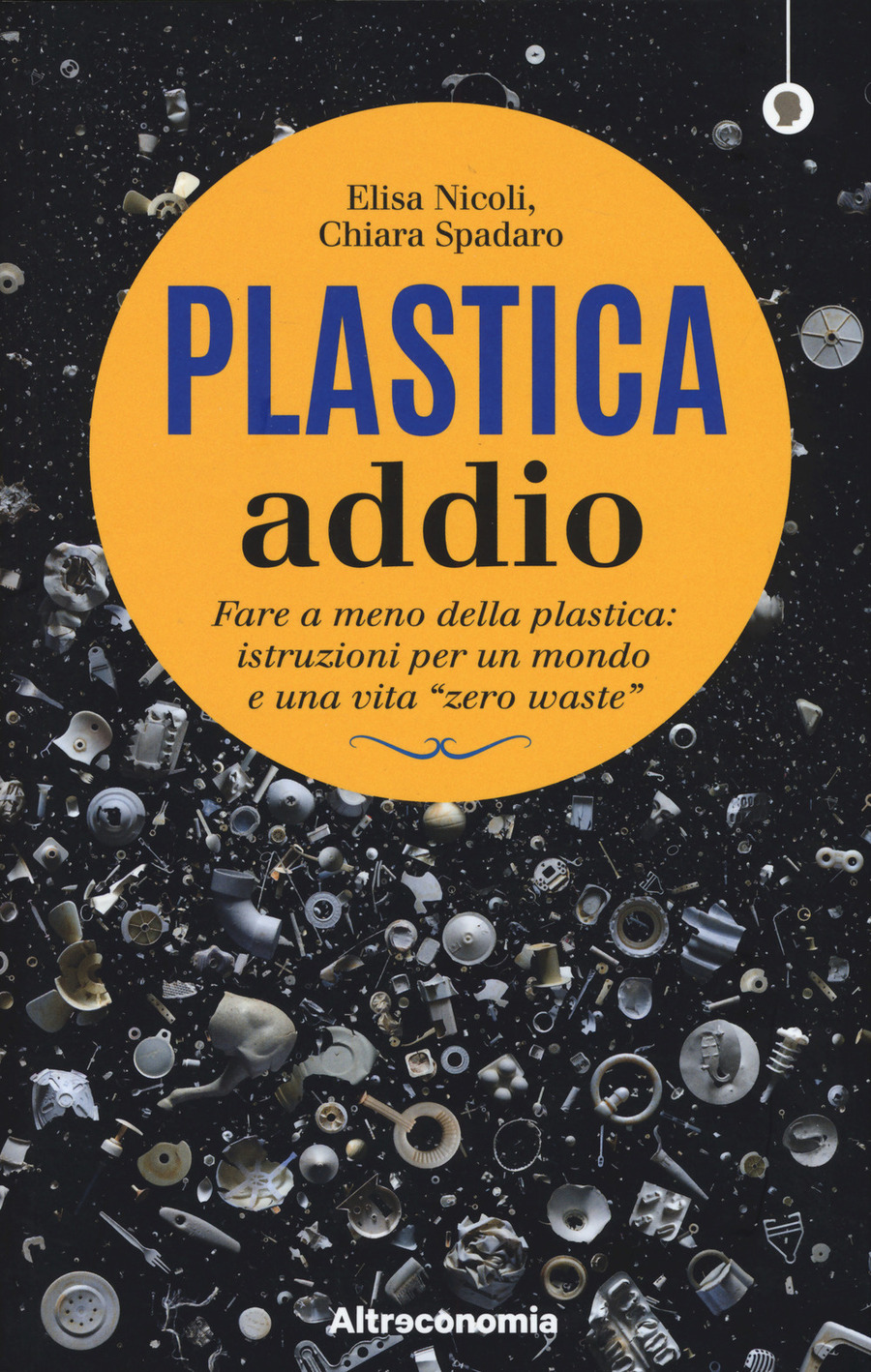 Plastica addio. Fare a meno della plastica: istruzioni per un mondo e una vita «zero waste»