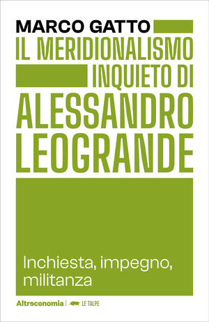 Il meridionalismo inquieto di Alessandro Leogrande. Inchiesta, impegno, militanza