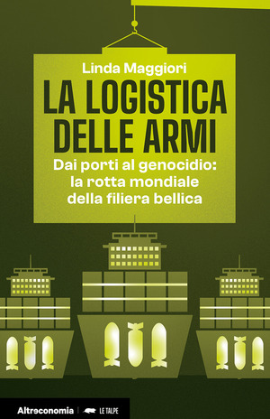 La logistica delle armi. Dai porti al genocidio: la rotta mondiale della filiera bellica
