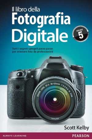 Il libro della fotografia digitale. Tutti i segreti spiegati passo passo per ottenere foto da professionisti