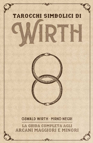I tarocchi simbolici di Wirth. La guida completa agli arcani maggiori e minori. Kit. Con 78 Carte