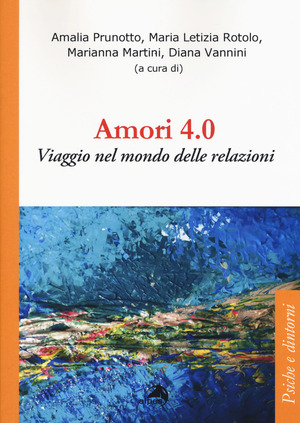 Amori 4.0. Viaggio nel mondo delle relazioni Amori 4.0. Viaggio nel mondo delle relazioni