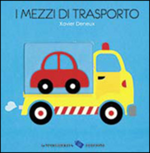 I mezzi di trasporto. Ediz. illustrata