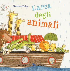L' arca degli animali. Ediz. illustrata