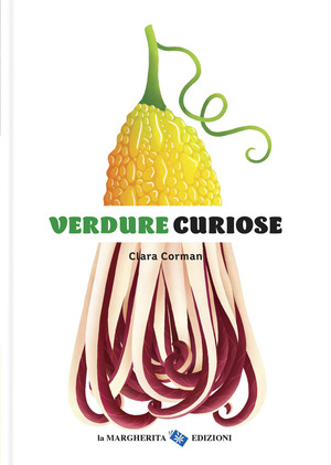 Verdure curiose. Ediz. a colori