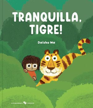 Tranquilla, tigre! Ediz. a colori