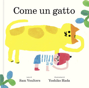 Come un gatto. Ediz. a colori