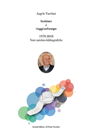 Scritture e viaggi nel tempo. 1970-2018, note auto bio-bibliografiche