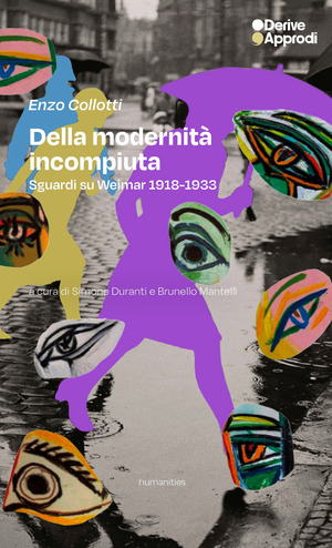 Della modernità incompiuta. Sguardi su Weimar 1918-1933