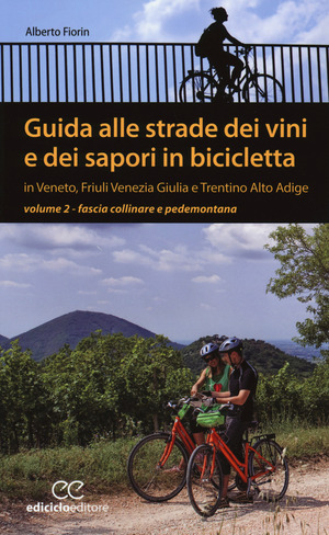 Guida alle strade dei vini e dei sapori in bicicletta in Veneto, Friuli-Venezia Giulia e Trentino-Alto Adige