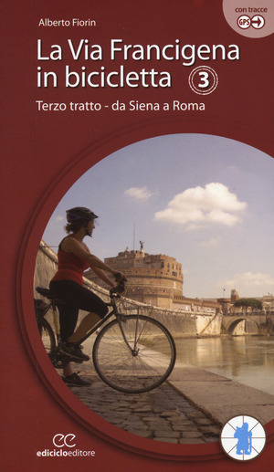La via Francigena in bicicletta. Ediz. a spirale