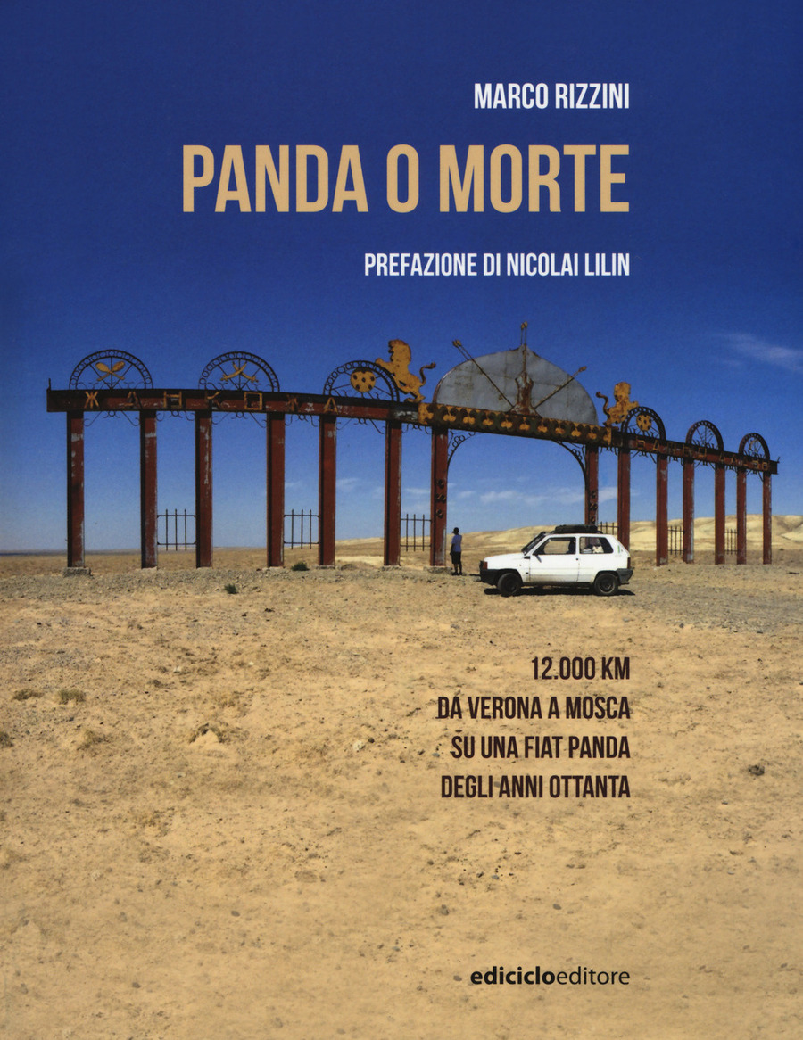 Panda o morte. 12.000 km da Verona a Mosca su una Fiat Panda degli anni Ottanta