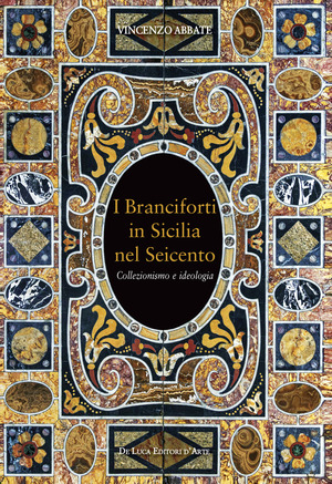 I Branciforti in Sicilia nel Seicento. Collezionismo e ideologia