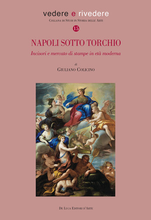 Napoli sotto torchio. Incisori e mercato di stampe in età moderna. Ediz. a colori