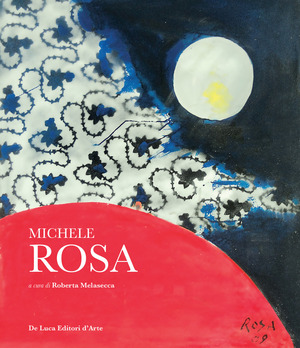 Michele Rosa 1925-2025. Ediz. a colori