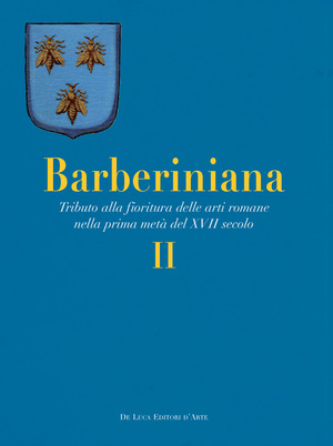 Barberiniana. Tributo alla fioritura delle arti romane nella prima metà del XVII secolo