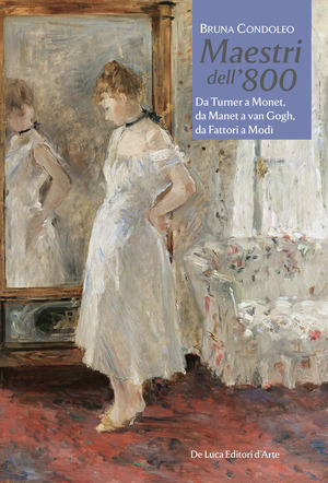 Maestri dell'800. Da Turner a Monet, da Manet a van Gogh, da Fattori a Modì
