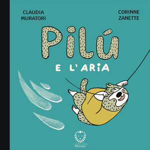 Pilù e l'aria. Ediz. illustrata
