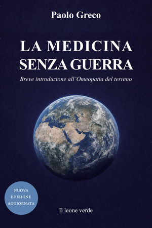 La medicina senza guerra. Breve introduzione all'omeopatia del terreno