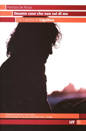 Quante cose che non sai di me. Le 7 anime di Ligabue
