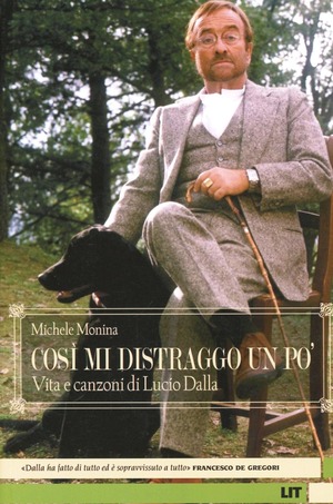 Così mi distraggo un po'. Vita e canzoni di Lucio Dalla