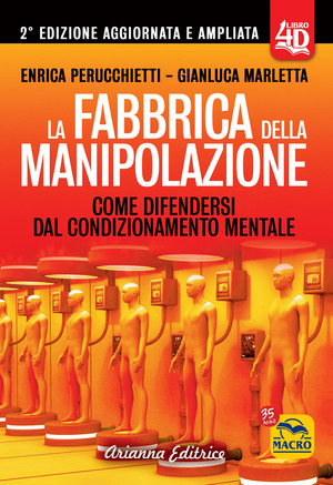La fabbrica della manipolazione 4D. Come difendersi dal condizionamento mentale. Ediz. ampliata