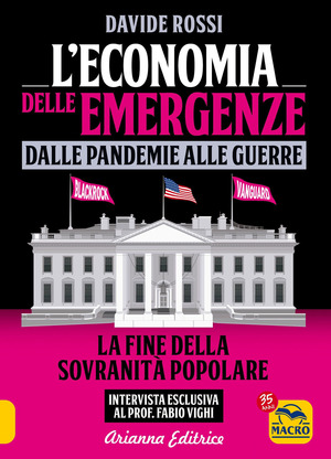 L' economia delle emergenze: dalle pandemie alla guerre. La fine della sovranità popolare