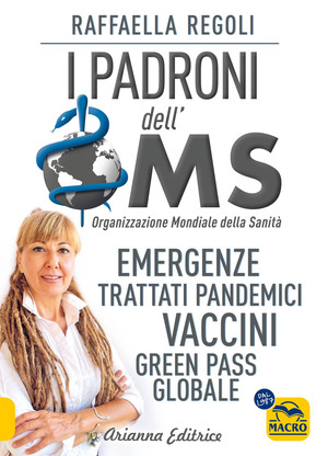 I padroni dell'OMS. Emergenze, trattati pandemici, vaccini, green pass globale