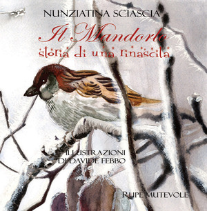 Il mandorlo. Storia di una rinascita. Ediz. illustrata