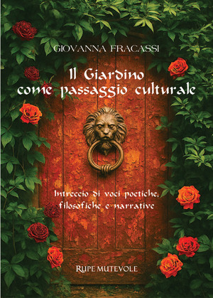 Il giardino come passaggio culturale. Intreccio di voci poetiche, filosofiche e narrative