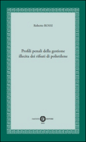Profili penali della gestione illecita dei rifiuti di polietilene
