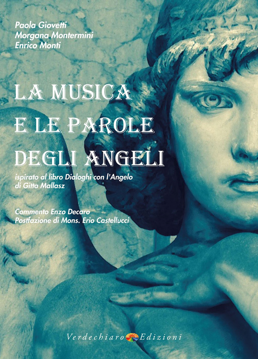 La Musica e le parole degli angeli. Ispirato al libro Dialoghi con l’Angelo di Gitta Mallasz. Con CD-Audio