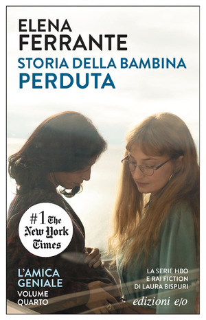 Storia della bambina perduta. L'amica geniale Storia della bambina perduta. L'amica geniale