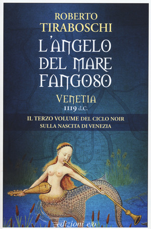 L' angelo del mare fangoso. Venetia 1119 d.C.