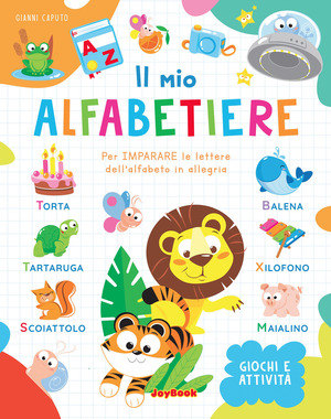 Il mio alfabetiere. Per imparare le lettere dell'alfabeto in allegria